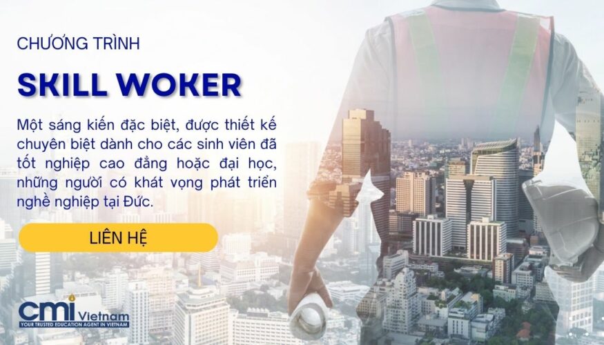 Chương trình "Skill Worker" dành cho các sinh viên đã tốt nghiệp cao đẳng hoặc đại học